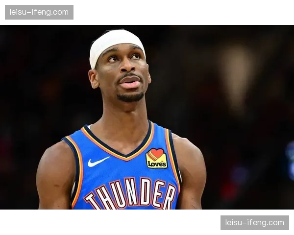 雷霆亚历山大持球威胁最大化 戴格诺特战术设计受推崇